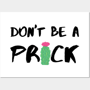 Don’t Be A Prick - Black Posters and Art